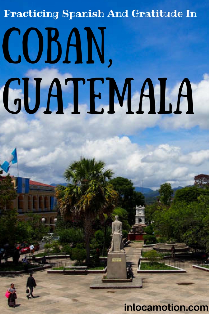 Practicing Spanish And Gratitude in Coban, Guatemala