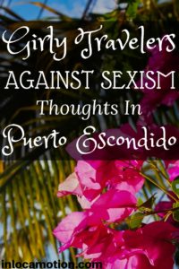 Girly Travelers Against Sexism: Thoughts In Puerto Escondido