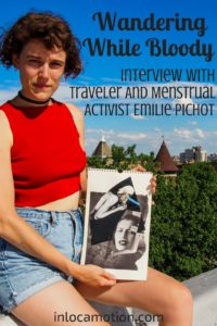 Wandering While Bloody: Interview With Traveler And Menstrual Activist Emilie Pichot