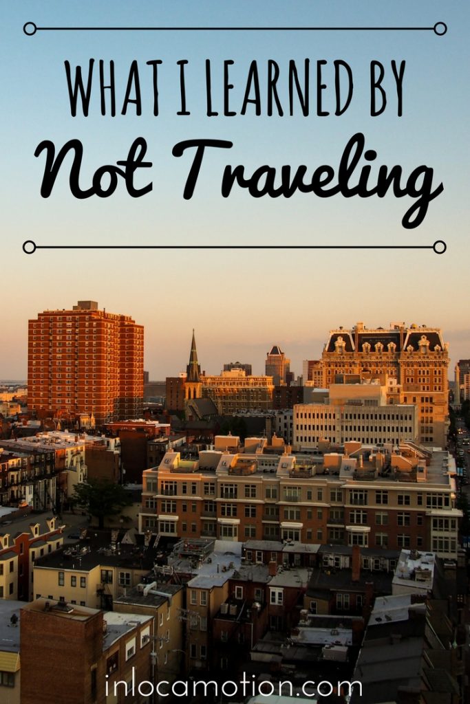What I Learned By Not Traveling