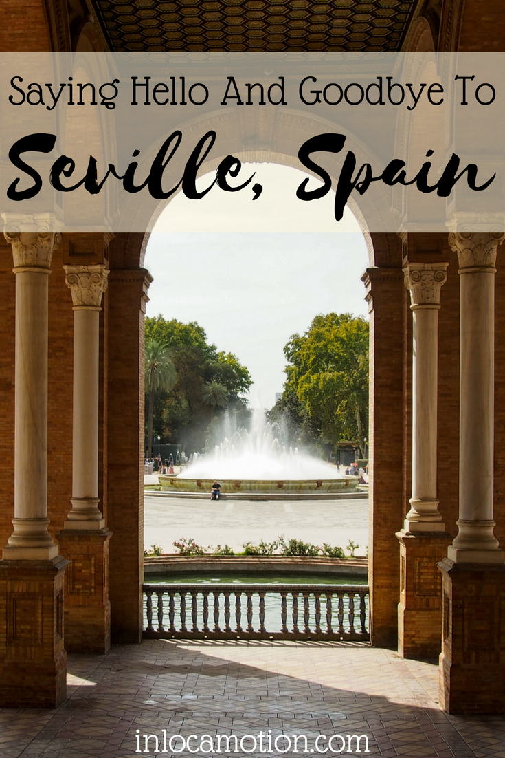 Saying Hello And Goodbye To Seville, Spain (Once Again)