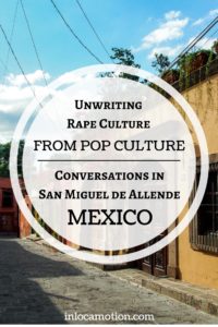 Unwriting Rape Culture From Pop Culture: Conversations In San Miguel De Allende