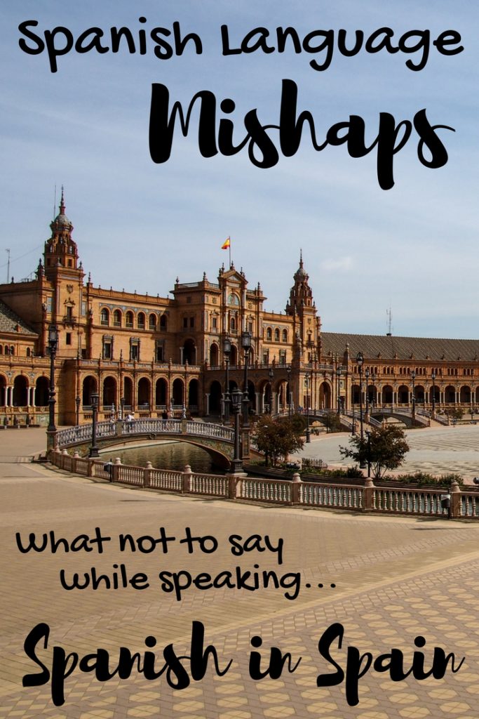 Spanish Language Mishaps: What Not To Say While Speaking Spanish In Spain