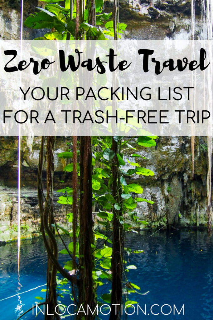 Zero Waste Travel: Your Packing List For A Trash Free Trip
