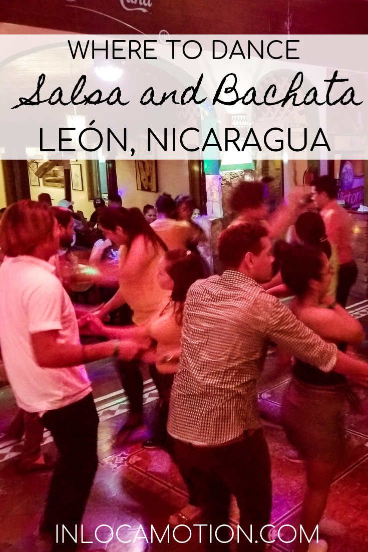 Where To Dance Salsa And Bachata In León, Nicaragua • In Locamotion